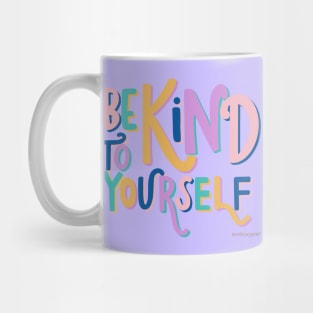 Be kind to yourself Mug